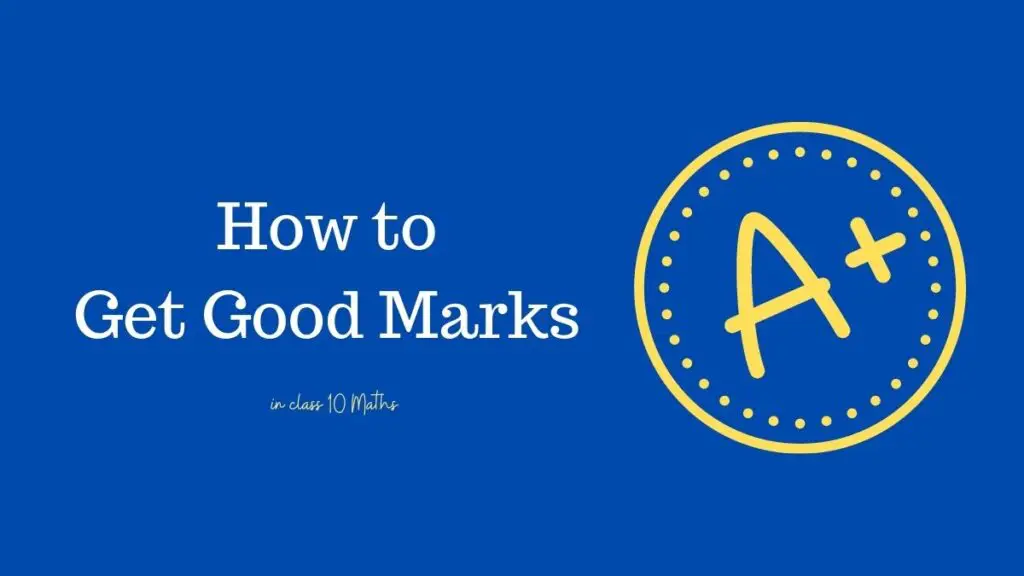 How to get good marks in class 10 maths