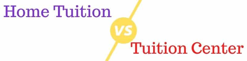 Home Tuition VS Tuition Center