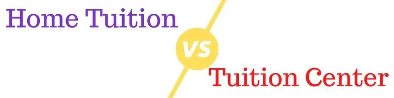 Home Tuition VS Tuition Center