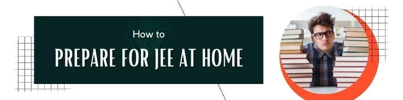 How to Prepare for JEE at home