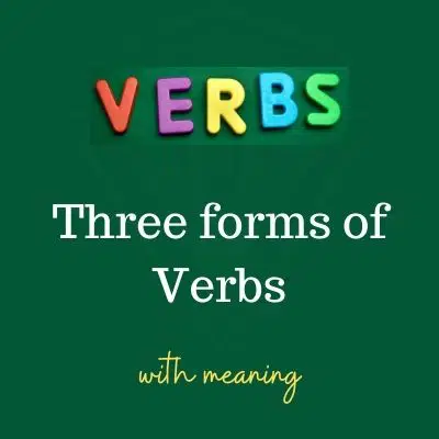 Three forms of Verbs with meaning written on a green background