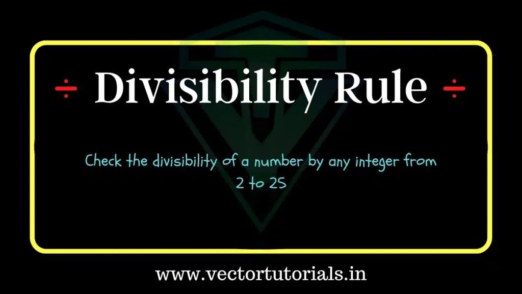 Divisibility Rule from 2 to 25