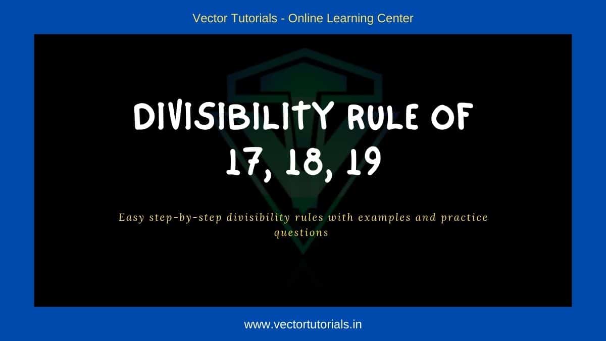 divisibility-rule-of-17-18-and-19-with-easy-examples