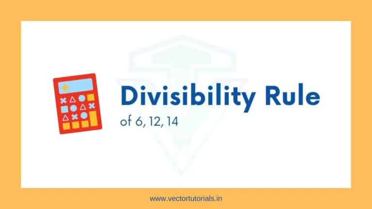 Divisibility Rule of 6, 12, and 14 with Easy Examples