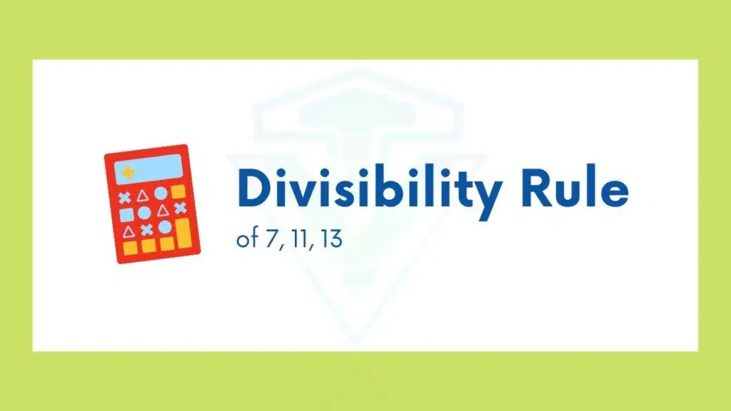 Divisibility rule of 7, 11, and 13