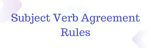 Rules of Subject Verb Agreement, Subject Verb Concord