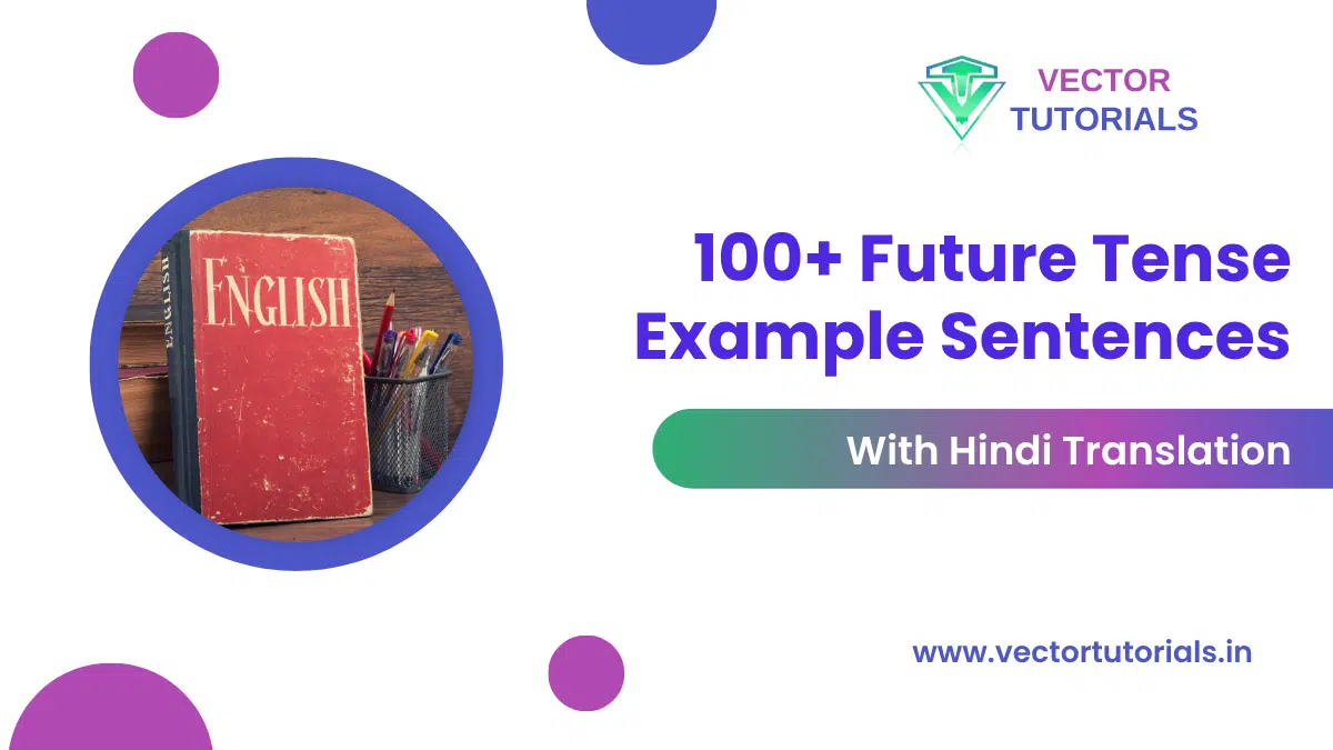 100+ Future Tense Example Sentences