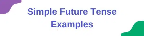 Simple Future Tense Examples